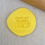 I Don't Get Older I Level Up Embosser by Custom Cookie Cutters