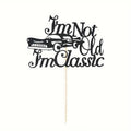 Cake Topper I'm Not Old I'm Classic Black